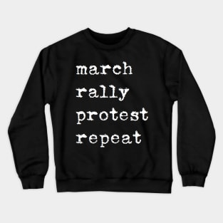 march rally protest repeat Crewneck Sweatshirt